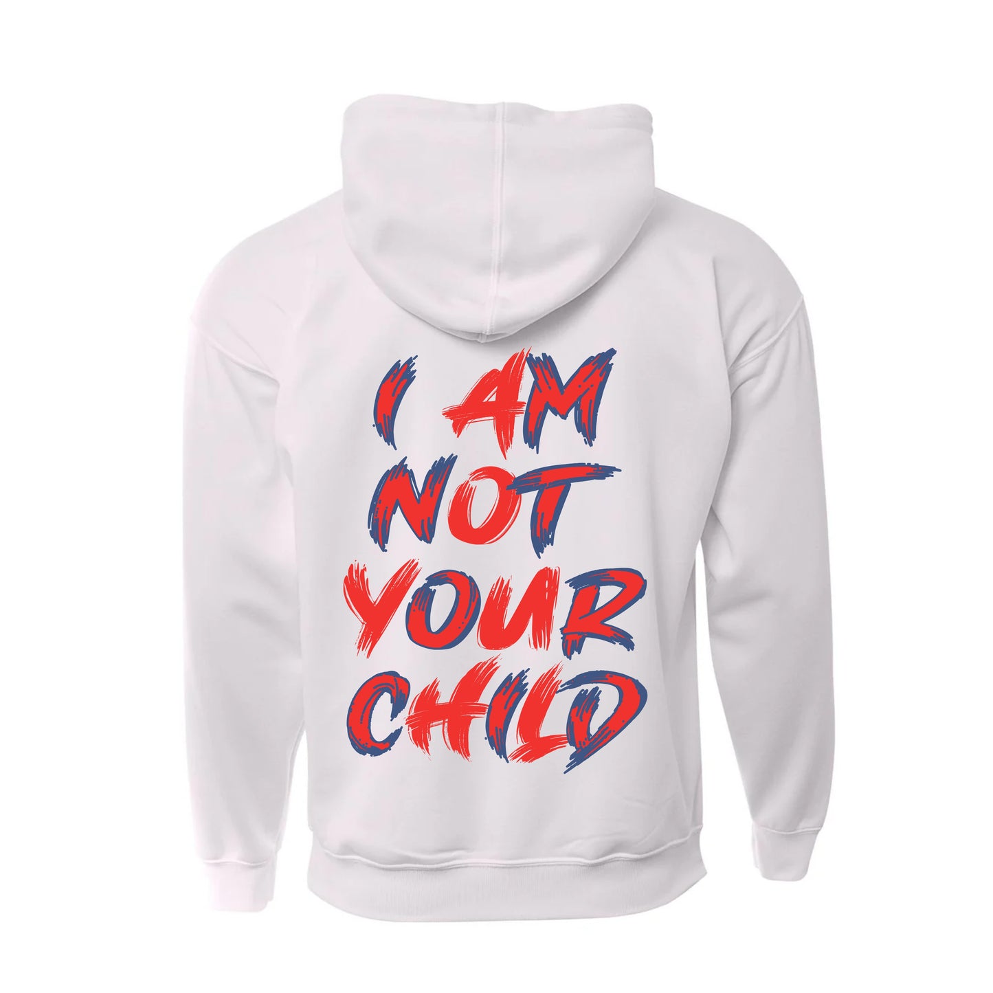 I Am Not Your Child Hoodie