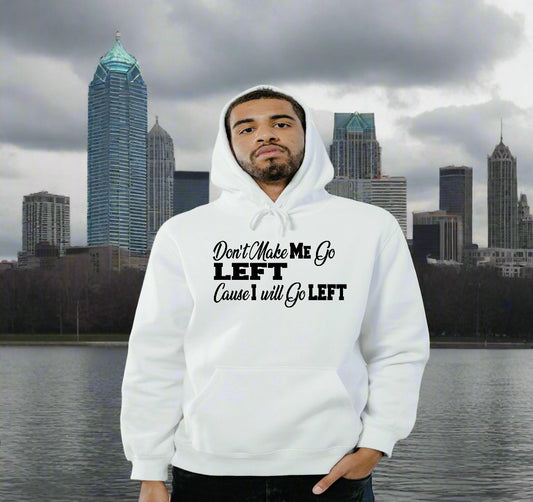 Don't Make Me Go Left: Limit Breaker Hoodie
